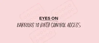eyes on barriers to birth control access